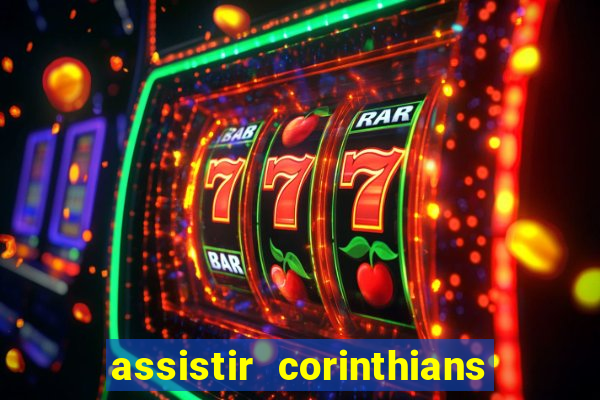 assistir corinthians multi canais